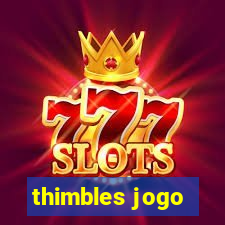 thimbles jogo